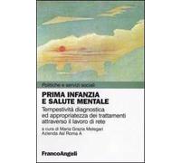 Prima infanzia e salute mentale. Tempestività diagnostica ed appropriatezza dei trattamenti attraverso il lavoro di rete