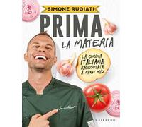 Prima la materia. La cucina italiana raccontata a modo mio
