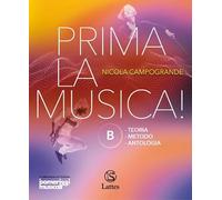 Prima la musica! Per la Scuola media. Con e-book. Con espansione online. Teoria Metodo Antologia (Vol. B)