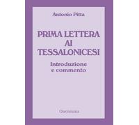 Prima lettera ai Tessalonicesi. Introduzione e commento - Pitta Antonio