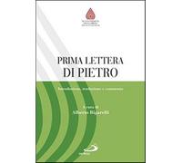 Prima lettera di Pietro. Introduzione, traduzione e commento - Bigarelli A...