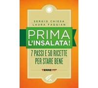 Prima l'insalata! 7 passi e 50 ricette per stare bene. Nuova ediz.