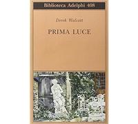Prima luce [Paperback] Walcott, Derek and Molesini, A.
