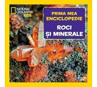 Prima mea enciclopedie: Roci si minerale. National Geographic