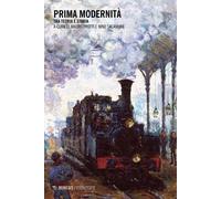 Prima modernità. Tra teoria e storia - Protti M. (cur.); Salamone N. (cur.)