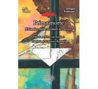 Prima morte. Il cantico delle creature in carcere