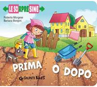 Prima o dopo. Le sorpresine. Ediz. a colori