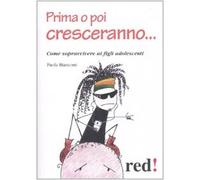 Prima o poi cresceranno... Come sopravvivere ai figli adolescenti