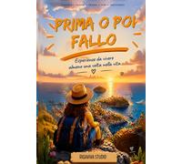 PRIMA o POI FALLO: Esperienze da vivere almeno una volta nella vita