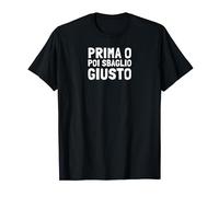 Prima o poi sbaglio giusto - Scritte Divertenti Maglietta