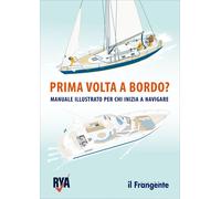Prima volta a bordo? Manuale illustrato per chi inizia a navigare - AA.VV.