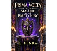 Prima Volta and the Masque of the Empty King