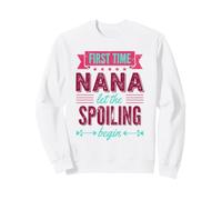 Prima Volta Nana Lasciate Che Il Spoiling Begin Orgoglioso Nonna Felpa