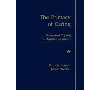 Primacy of Caring, The: Stress and Coping in Health and Illness