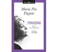 Libri Pagani Maria Pia - Primadonna. Novelle Per Eleonora Duse
