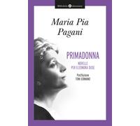 Primadonna. Novelle per Eleonora Duse - Pagani Maria Pia
