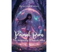 Primal Born: The Awakening of Kaliyah Nova