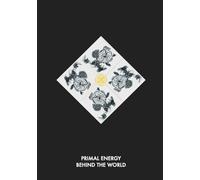 PRIMAL ENERGY BEHIND THE WORLD