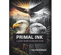 Primal Ink: A Reverse Blackout Coloring Book for Men: Bold Animal Designs to Darken, Detail & De-Stress