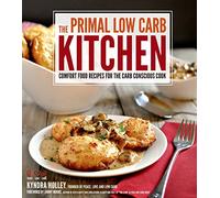 Primal low carb kitchen: Comfort Food Recipes for the Carb Conscious Cook