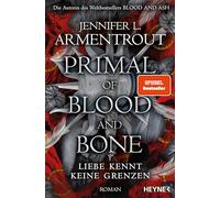 Primal of Blood and Bone - Liebe kennt keine Grenzen: Roman: 6