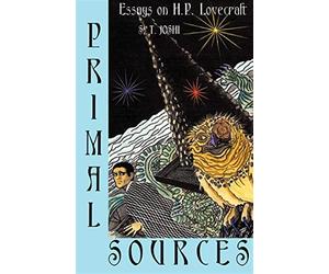 Primal sources: essays on h. p. lovecraft - S. T. Joshi