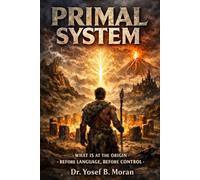 Primal System: The Architecture of Origin, Boundary, and Responsibility
