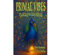 Primal Vibes: We are Cosmic Consciousness Celebrating Creative Capacity