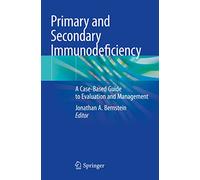 Primary and Secondary Immunodeficiency: A Case-based Guide to Evaluation and Management