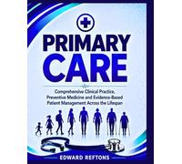Primary care: Comprehensive Clinical Practice, Preventive Medicine and Evidence-Based Patient Management Across the Lifespan