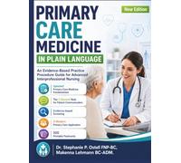 Primary Care Medicine in Plain Language: An Evidence-Based Practice Procedure Guide for Advanced Interprofessional Nursing