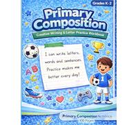 Primary Composition Book, Primary Ruled Journal, Grades K-2: Creative Writing & Letter Practice Workbook for Kids | Handwriting Practice, Sentence Building and Early Learning Notebook (Grades K-2)