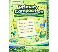 Primary Composition Book, Primary Ruled Journal, Grades K-2: Creative Writing & Letter Practice Workbook for Kids | Handwriting Practice, Sentence Building and Early Learning Notebook (Grades K-2)