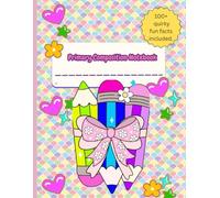 Primary Composition Journal K-2 with Picture Space: Cute Pencil Design, Primary Story Notebook, Dotted Midline, Drawing Space on Top,100+ Quirky Fun ... for Girls or Boys, 8.5" x 11", Half Ruled