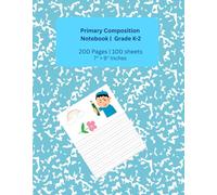 Primary Composition NoteBook - 7× 9 Inches size: Build Essential Learning Skills with the Primary Composition Journal Grades K-2