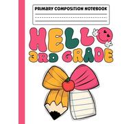 Primary Composition Notebook Coquette: Hello Third Grade Bows Primary Story Journal with Dotted Midline and Picture Space for Grades K-2 | Dashed ... Boys and Girls Gifts for Back to School.