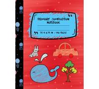 Primary Composition Notebook: Creative Draw and Write for Grades K-2 with Dotted Midline and Picture Space