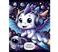 Primary Composition Notebook: Cute Baby Dragon in Space with Headphones - Fun Galaxy Writing Journal for Kids: Creative Handwriting Practice Book for ... Adventures and Imaginative Storytelling Pages