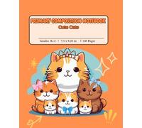 Primary Composition Notebook Cute Cats: Cute Kitten Journal for Kindergarten and Grades K-2 Girls | Half Page School Story Paper with Dotted Midline Ruler | 100 Pages, 7.5 x 9.25 in