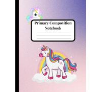 primary composition notebook: Cute Unicorn journal Grades K2 Draw and Write Journal With Dotted Midline and Picture Space For Kindergarten