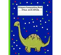Primary Composition Notebook | Dinosaur Draw and Write Journal | Grades K-2 | Over 100 pages | Blue Dot: Dotted Midline Book | Handwriting Practice | ... Stories For Early Writers | Dinosaur Lover