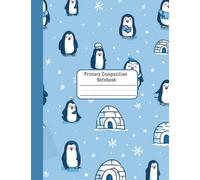 Primary Composition Notebook for K-2 - Cute Penguin Winter Design - Wide Ruled with Dotted Midline - Kindergarten & 1st Grade Writing Journal with Picture Space - Draw and Write Notebook -7.44 x 9.69