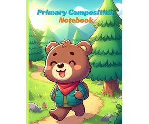 Primary Composition Notebook: Forest Adventure Bear: Draw and Write Story Journal for Kids with Cute Animal Explorer Theme