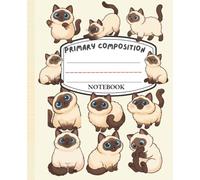 Primary Composition Notebook Grades K-2 | Half Page Solid Ruled and Red Dotted Midline with Picture Space | Cute Siamese Cat Theme | Writing & Drawing Journal for Kids Ages 4-8