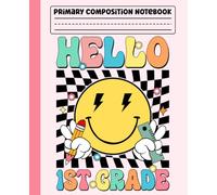 Primary Composition Notebook: Hello First Grade Retro Groovy Primary Story Journal with Dotted Midline and Picture Space for Grades K-2 | Dashed ... Boys and Girls Gifts for Back to School.