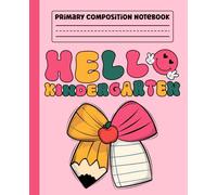Primary Composition Notebook: Hello Kindergarten Coquette Primary Story Journal with Dotted Midline and Picture Space for Grades K-2 | Dashed Midline ... Kids and Girls Gifts for Back to School.