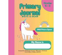 Primary Composition Notebook Journal Write & Draw Grades K - 2: Dotted Midline & Picture Space, Bonus Alphabet Letter Trace & Coloring Page. Cute Magical Unicorn and Rainbows Theme