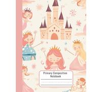 Primary Composition Notebook K-2 - Princess Theme Writing Journal with Picture Space - Kindergarten & 1st Grade Composition Book for Girls - Early Learning Drawing & Writing Notebook - 7.44 x 9.69 in