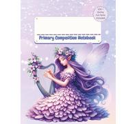 Primary Composition Notebook K-2 with Picture Space: Cute Fairy Design, Primary Story Journal, Dotted Midline, Drawing Space on Top,100+ Quirky Fun ... for Girls or Boys, 8.5" x 11", Half Ruled