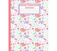 Primary Composition Notebook Mermaid: K-2 Draw and Write Journal for Kindergarten and Grade One with Half Page Ruled and Picture Space (8.5 x 11 inches) - 110 Pages,